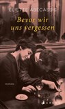 Bevor wir uns vergessen - Éliette Abécassis - 9783037901526