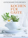 Kochen für Gäste - Annemarie Wildeisen - 9783038000495
