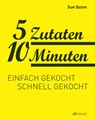 5 Zutaten 10 Minuten - Sue Quinn - 9783038009795