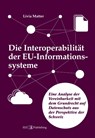 Die Interoperabilität der EU-Informationssysteme - Livia Matter - 9783038057963