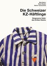 Schweizer KZ-Häftlinge - Balz Spörri ; René Staubli ; Benno Tuchschmid - 9783038104360