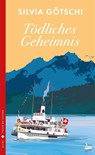 Tödliches Geheimnis - Silvia Götschi - 9783038201632