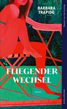 Fliegender Wechsel - Barbara Trapido - 9783038201731
