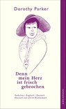 Denn mein Herz ist frisch gebrochen - Dorothy Parker - 9783038206019