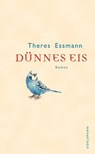 Dünnes Eis - Theres Essmann - 9783038209027