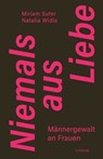 Niemals aus Liebe - Miriam Suter ; Natalia Widla - 9783038552864