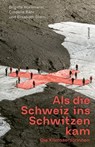 Als die Schweiz ins Schwitzen kam - Brigitte Hürlimann ; Elisabeth Stern ; Cordelia Bähr - 9783038553007