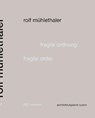 Fragile Order - Rolf Muhlethaler - Luzern Architekturgale - 9783038600398