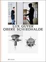 Lux Guyer—Obere Schiedhalde - Ludovic Balland ; Emanuel Christ ; Christoph Gantenbein - 9783038602538