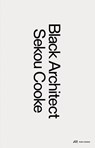Black Architect - Sekou Cooke - 9783038603825