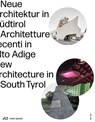 New Architecture in South Tyrol 2018–2024 - Kunst Meran ; Sudtiroler Kunstlerbund ; Architekturstiftung Sudtirol - 9783038604167
