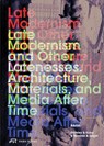 Late Modernism and Other Latenesses - Chris Grimley ; Michael Kubo ; Enrique Ramirez - 9783038604419