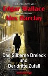 Das Silberne Dreieck und Der dritte Zufall - Edgar Wallace ; Alex Barclay - 9783038649021