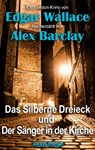 Das Silberne Dreieck und Der Sänger in der Kirche - Edgar Wallace ; Alex Barclay - 9783038649045
