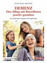 DEMENZ – Den Alltag mit Betroffenen positiv gestalten - Stefanie Becker - 9783038751533