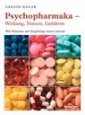 Psychopharmaka – Wirkung, Nutzen, Gefahren - Gregor Hasler - 9783038753124