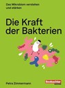 Die Kraft der Bakterien - Petra Zimmermann - 9783038756330