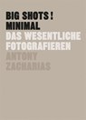 BIG SHOTS! Minimal - Antony Zacharias - 9783038763291
