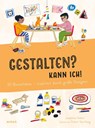 Gestalten? Kann ich! (Kunst für Kinder) - Joséphine Seblon - 9783038763543