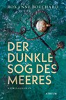 Der dunkle Sog des Meeres - Roxanne Bouchard - 9783038821298