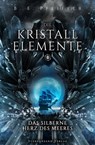 Die Kristallelemente (Band 1): Das silberne Herz des Meeres - B. E. Pfeiffer - 9783038961161