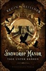Snowdrop Manor: Tage unter Krähen - Regina Meißner - 9783038961185