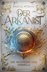 Der Arkanist (Band 1) - Pascal Wokan - 9783038963417