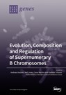 Evolution, Composition and Regulation of Supernumerary B Chromosomes -  - 9783038977865