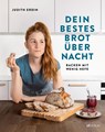 Dein bestes Brot über Nacht - Judith Erdin - 9783039022403