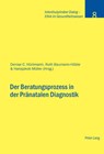 Der Beratungsprozess in Der Praenatalen Diagnostik - Stiftung Dialog Ethik ; Denise C Hurlimann ; Hansjakob Muller ; Ruth Baumann-Hoelzle - 9783039116997