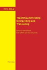 Teaching and Testing Interpreting and Translating - Valerie Pellatt ; Kate Griffiths ; Shao-Chuan Wu - 9783039118922