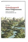 Gründungszeit ohne Eidgenossen - Roger Sablonier - 9783039190850