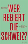 Wer regiert die Schweiz? - Matthias Daum ; Ralph Pöhner ; Peer Teuwsen - 9783039193202