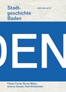 Stadtgeschichte Baden - Fabian Furter ; Bruno Meier ; Andrea Schaer ; Ruth Wiederkehr - 9783039193417