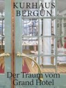 Kurhaus Bergün - Roland Flückiger-Seiler ; Corina Lanfranchi ; Thomas Kaiser - 9783039195268