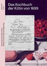 Das Kochbuch der Kittin von 1699 - Denise Schmid ; Mira Imhof ; Helene Arnet ; Susanne Vögeli - 9783039195688