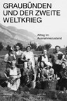 Graubünden und der Zweite Weltkrieg - Christian Ruch - 9783039195893