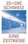 25 x die Schweiz - Bruno Meier ; Denise Schmid - 9783039196081