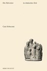 Die Helvetier in römischer Zeit - Caty Schucany - 9783039196210