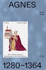 Agnes von Ungarn 1280–1364 - Bruno Meier - 9783039196852