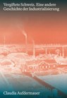 Vergiftete Schweiz. Eine andere Geschichte der Industrialisierung - Claudia Aufdermauer - 9783039196999