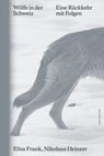 Wölfe in der Schweiz - Elisa Frank ; Nikolaus Heinzer ; Lukas Denzler ; Bernhard Tschofen ; Gianna Molinari - 9783039199907