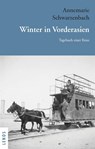 Winter in Vorderasien - Annemarie Schwarzenbach - 9783039250325