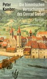Die himmlischen Versuchungen des Conrad Grebel - Peter Kamber - 9783039260904