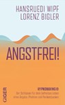 Angstfrei! - Hansruedi Wipf ; Lorenz Bigler - 9783039330997
