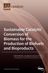 Sustainable Catalytic Conversion of Biomass for the Production of Biofuels and Bioproducts - Gabriel Morales Morales ; Jose Iglesias Iglesias ; Juan A Melero Melero - 9783039364336