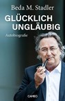 Glücklich ungläubig - Beda M. Stadler - 9783039510085