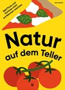 Natur auf dem Teller - Lisa Voisard - 9783039640645