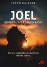 Joel - Befreit aus der Drogensucht - Franziska Buob - 9783039650330