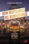 Vom Wirtshaus ins Bundeshaus - Jakob Wampfler - 9783039650538